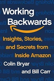 Working Backwards by Colin Bryar, Bill Carr