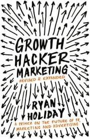 Growth Hacker Marketing by Ryan Holiday