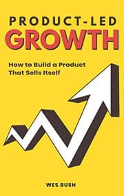 Product-Led Growth by Wes Bush