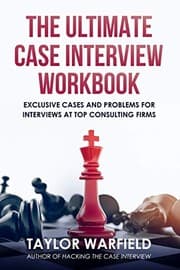 The Ultimate Case Interview Workbook by Taylor Warfield