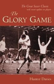 The Glory Game by Hunter Davies