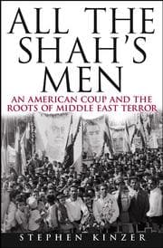 All the Shah's Men by Stephen Kinzer
