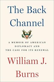 The Back Channel by William J. Burns