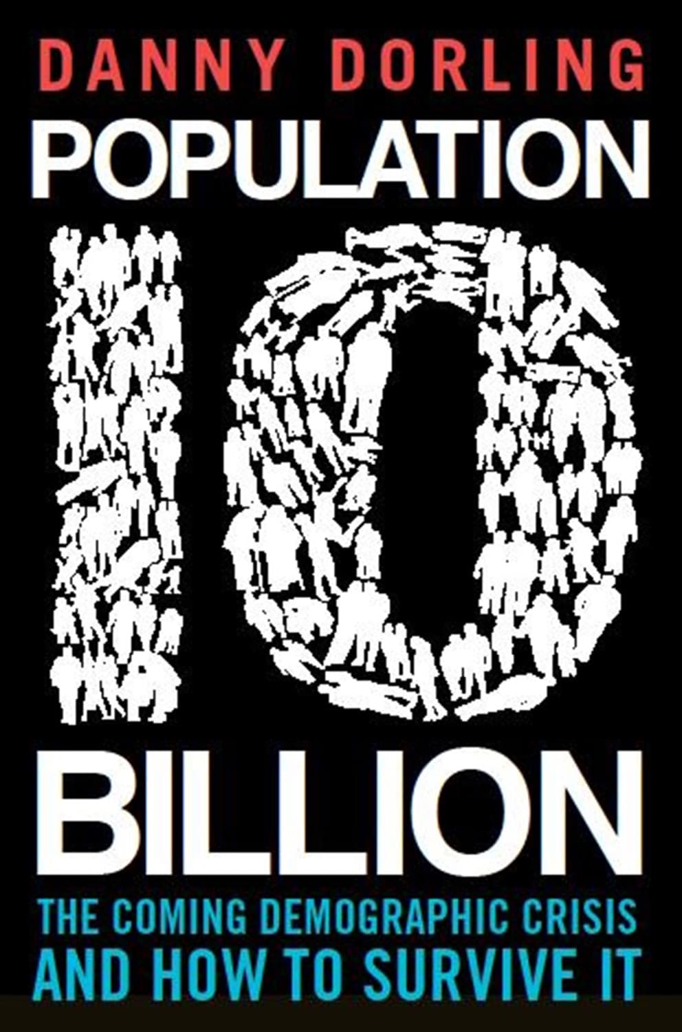 Population 10 Billion by Danny Dorling