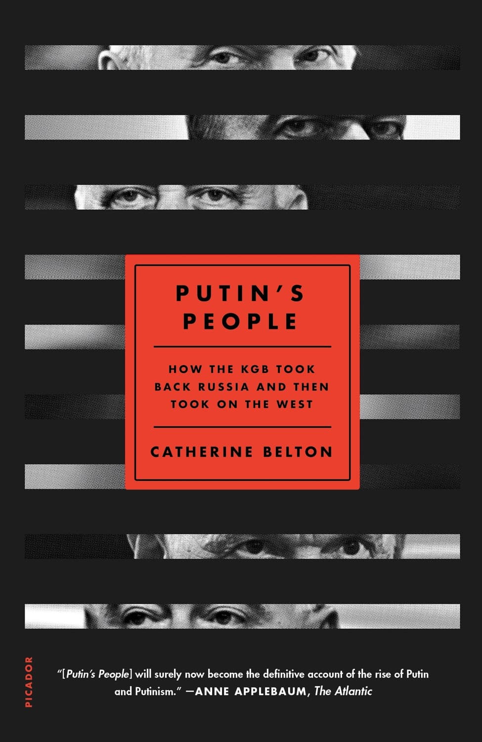Putin’s People: How the KGB Took Back Russia and then Took on the West by Catherine Belton