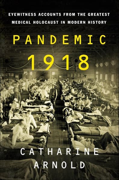 Pandemic 1918 by Catharine Arnold