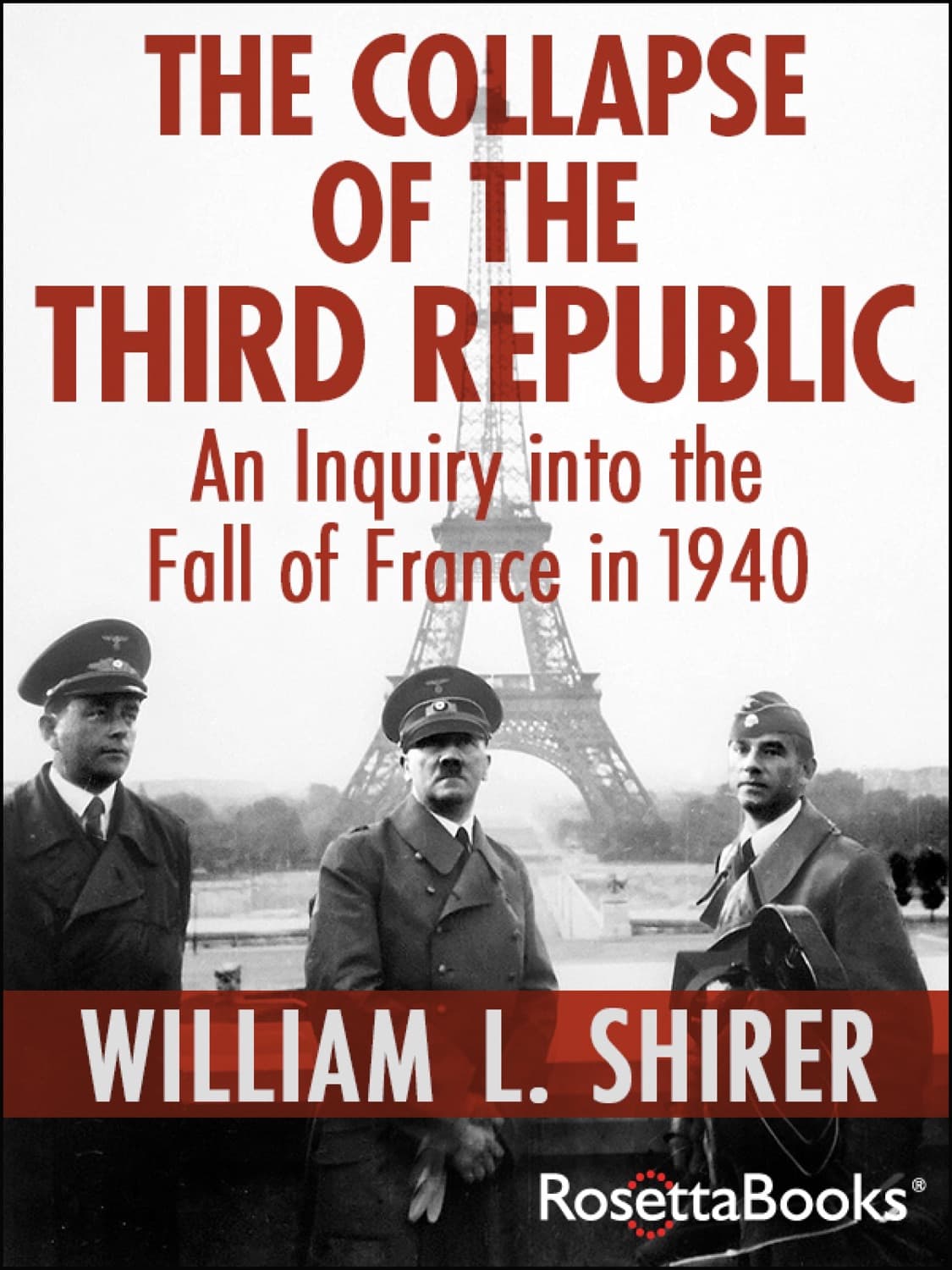 The collapse of the Third Republic by William L. Shirer