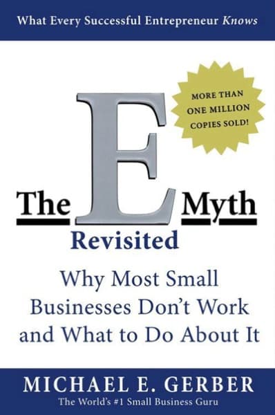 The E-myth revisited by Michael E. Gerber