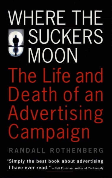 Where the Suckers Moon by Randall Rothenberg