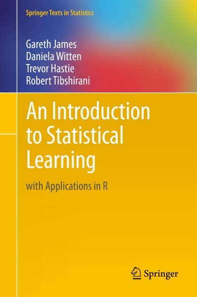 An Introduction to Statistical Learning by Gareth James, Daniela Witten, Trevor Hastie, Robert Tibshirani