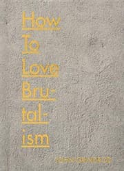 How to Love Brutalism